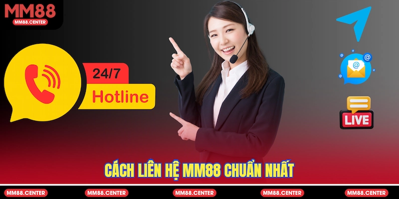 Cách Liên hệ MM88 chuẩn nhất