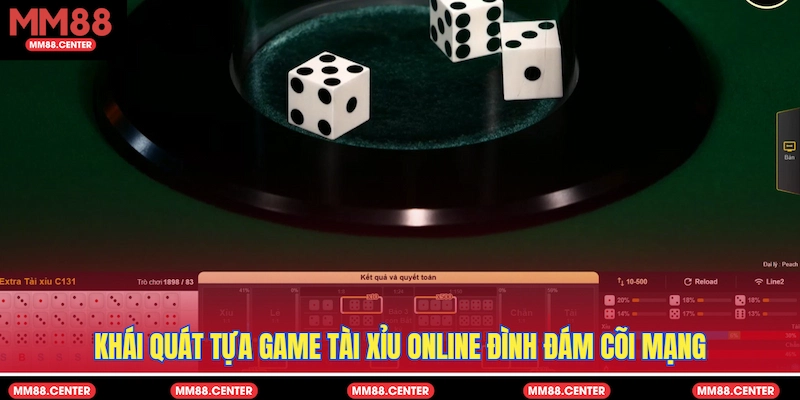 Khái quát tựa game Tài Xỉu online đình đám cõi mạng